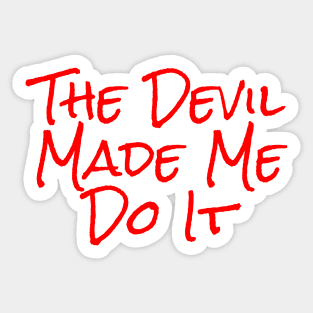 The Devil Made Me Do It Alternate Sticker